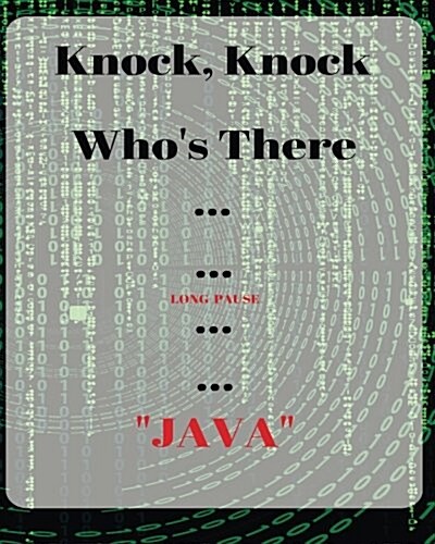 Knock Knock, Whose There Long Pause Java: Programing Journal, Wide Ruled Blank Journal, 150 Pages Collage Ruled A4 Notebook, Coding Journal (Paperback)
