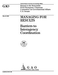 Managing for Results: Barriers to Interagency Coordination (Paperback)