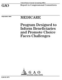 Medicare: Program Designed to Inform Beneficiaries and Promote Choice Faces Challenges (Paperback)