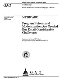 Medicare: Program Reform and Modernization Are Needed But Entail Considerable Challenges (Paperback)