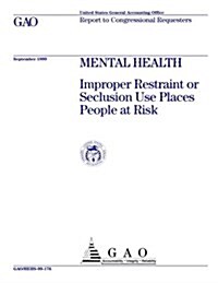 Mental Health: Improper Restraint or Seclusion Use Places People at Risk (Paperback)