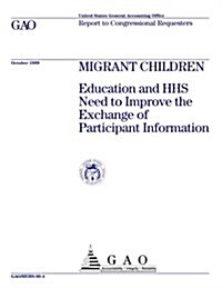 Migrant Children: Education and HHS Need to Improve the Exchange of Participant Information (Paperback)