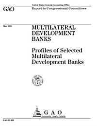 Multilateral Development Banks: Profiles of Selected Multilateral Development Banks (Paperback)