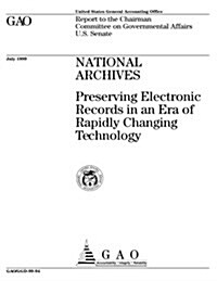National Archives: Preserving Electronic Records in an Era of Rapidly Changing Technology (Paperback)