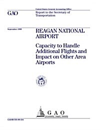 Reagan National Airport: Capacity to Handle Additional Flights and Impact on Other Area Airports (Paperback)