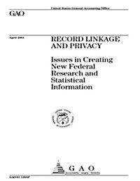 Record Linkage and Privacy: Issues in Creating New Federal Research and Statistical Information (Paperback)