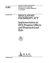 Regulatory Flexibility ACT: Implementation in EPA Program Offices and Proposed Lead Rule (Paperback)