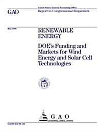 Renewable Energy: Does Funding and Markets for Wind Energy and Solar Cell Technologies (Paperback)