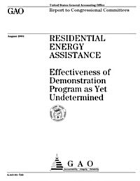 Residential Energy Assistance: Effectiveness of Demonstration Program as Yet Undetermined (Paperback)