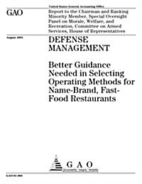 Defensemanagementbetter Guidanceneeded in Selectingoperating Methods Forname-Brand, Fast-Food Restaurants (Paperback)