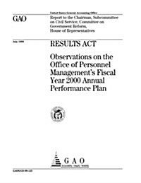 Results ACT: Observations on the Office of Personnel Managements Fiscal Year 2000 Annual Performance Plan (Paperback)