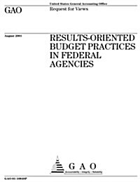 Results-Oriented Budget Practices in Federal Agencies (Paperback)