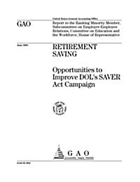 Retirement Savings: Opportunities to Improve Dols Saver ACT Campaign (Paperback)