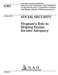 Social Security: Programs Role in Helping Ensure Income Adequacy (Paperback)