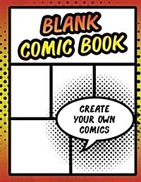 Blank Comic Book: DIY Comic Book Sketchbook, Variety of Templates, Large (Paperback)