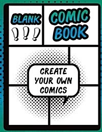 Blank Comic Book: DIY Comic Book Sketchbook, with Template Strips (Paperback)