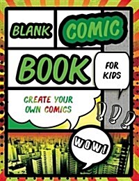 Blank Comic Book for Kids: Comic Strip Books - DIY Comic Book Sketchbook (Paperback)