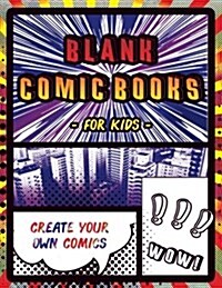 Blank Comic Books for Kids: Blank Comic Strips, DIY Comic Book Sketchbook, Empty Templates (Paperback)