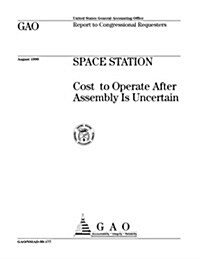 Space Station: Cost to Operate After Assembly Is Uncertain (Paperback)