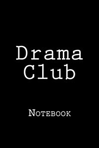 Drama Club: Notebook, 150 Lined Pages, Softcover, 6 X 9 (Paperback)