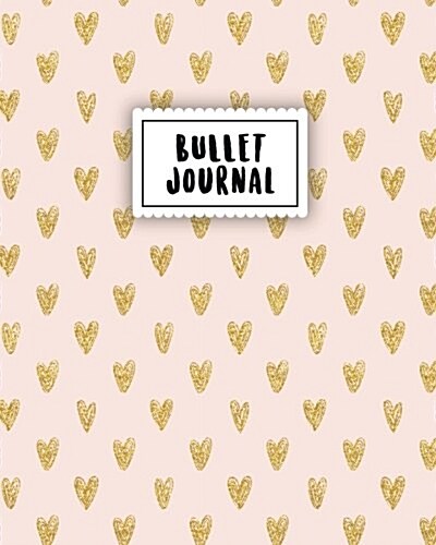 Bullet Journal: Tiny Gold Heart with Pink Journal - 150 Dotted Grid Pages - Size 8x10 Inches - With Bullet Journal Notebook Dot Grid S (Paperback)
