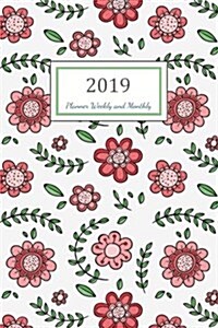 2019 Planner Weekly and Monthly: A Year - 365 Daily - 52 Week Journal Planner Calendar Schedule Organizer Appointment Notebook, Monthly Planner, to Do (Paperback)