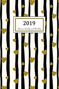 2019 Planner Weekly and Monthly: A Year - 365 Daily - 52 Week Journal Planner Calendar Schedule Organizer Appointment Notebook, Monthly Planner, to Do (Paperback)