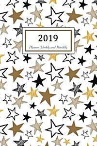 2019 Planner Weekly and Monthly: A Year - 365 Daily - 52 Week Journal Planner Calendar Schedule Organizer Appointment Notebook, Monthly Planner, to Do (Paperback)