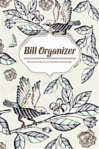 Bill Organizer: Hand Drawn Birds on the Branches Personal Business Payment Notebook Receipt Organizer Expenses Log Financial Planner J (Paperback)