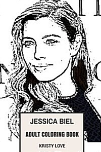 Jessica Biel Adult Coloring Book: Hot Actress and Sexy Model, Justin Timberlakes Wife and Singer Inspired Adult Coloring Book (Paperback)
