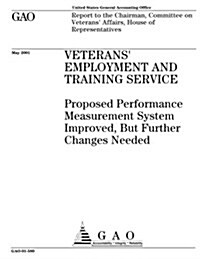 Veterans Employment and Training Service: Proposed Performance Measurement System Improved, But Further Changes Needed (Paperback)