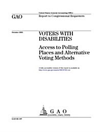 Voters with Disabilities: Access to Polling Places and Alternative Voting Methods (Paperback)