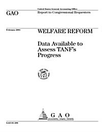 Welfare Reform: Data Available to Assess Tanfs Progress (Paperback)