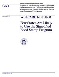 Welfare Reform: Few States Are Likely to Use the Simplified Food Stamp Program (Paperback)