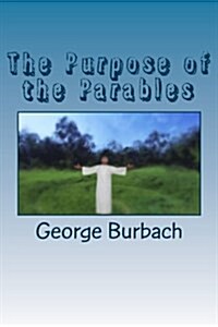 The Purpose of the Parables (Paperback)