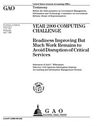 Year 2000 Computing Challenge: Readiness Improving But Much Work Remains to Avoid Disruption of Critical Services (Paperback)