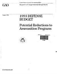 1993 Defense Budget: Potential Reductions to Ammunition Programs (Paperback)