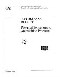 1994 Defense Budget: Potential Reductions to Ammunition Programs (Paperback)