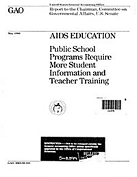 AIDS Education: Public School Programs Require More Student Information and Teacher Training (Paperback)