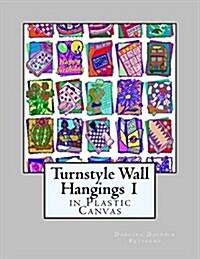 Turnstyle Wall Hangings 1: In Plastic Canvas (Paperback)