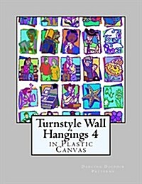 Turnstyle Wall Hangings 4: In Plastic Canvas (Paperback)