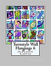 Turnstyle Wall Hangings 6: In Plastic Canvas (Paperback)