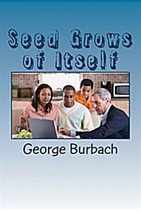 Seed Grows of Itself (Paperback)