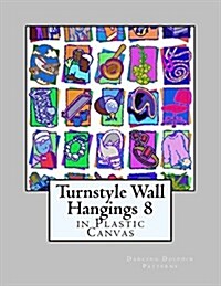 Turnstyle Wall Hangings 8: In Plastic Canvas (Paperback)