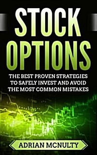 Stock Options: The Best Proven Strategies to Safely Invest and Avoid the Most Common Mistakes (Paperback)