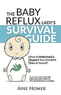 The Baby Reflux Ladys Survival Guide: How to Understand and Support Your Unsettled Baby and Yourself (Paperback)