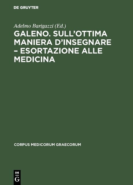 Galeno. Sullottima Maniera DInsegnare - Esortazione Alle Medicina (Hardcover, Reprint 2017)