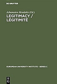 Legitimacy / L?itimit? Proceedings of the Conference Held in Florence, June 3 and 4, 1982 / Actes Du Colloque de Florence, Juin, 3 Et 4, 1982 (Hardcover, Reprint 2016)