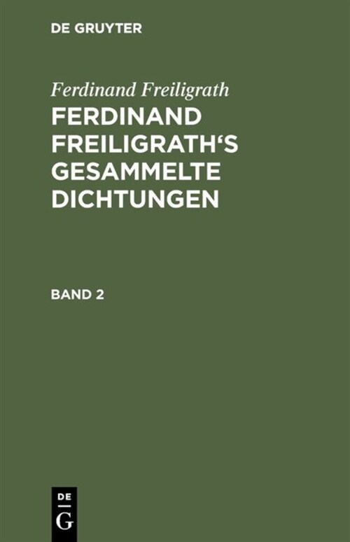 Ferdinand Freiligraths Gesammelte Dichtungen, Band 2, Ferdinand Freiligraths Gesammelte Dichtungen Band 2 (Hardcover, 6, 6. Aufl)