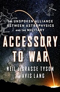 Accessory to War: The Unspoken Alliance Between Astrophysics and the Military (Hardcover)
